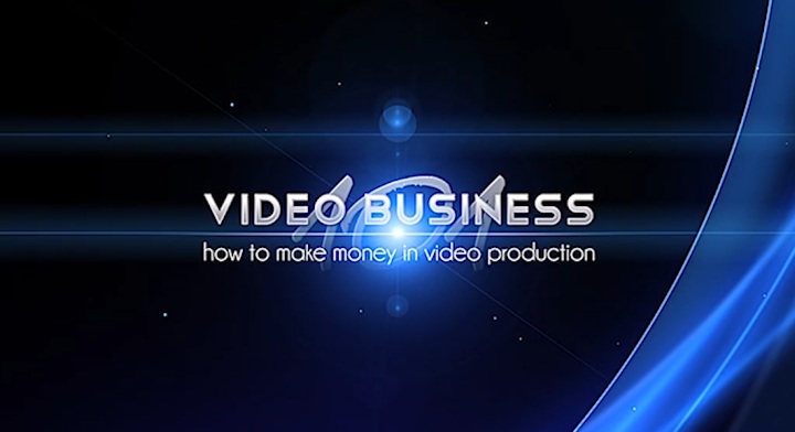 Video Business 101: How to Make Money in Video Production