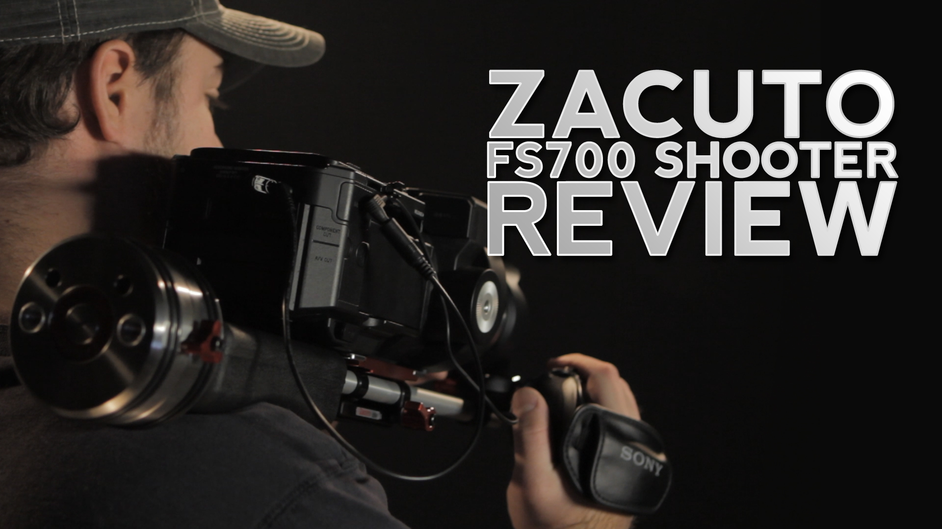 Gear Review: Zacuto FS700 Shooter camera rig